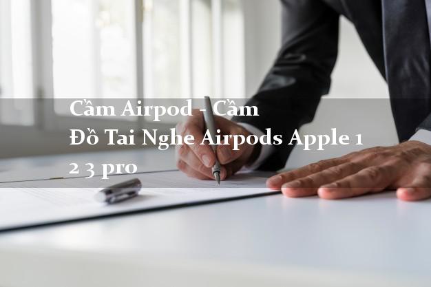 Cầm Airpod - Cầm Đồ Tai Nghe Airpods Apple 1 2 3 pro