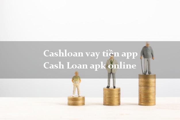 Cashloan vay tiền app Cash Loan apk online