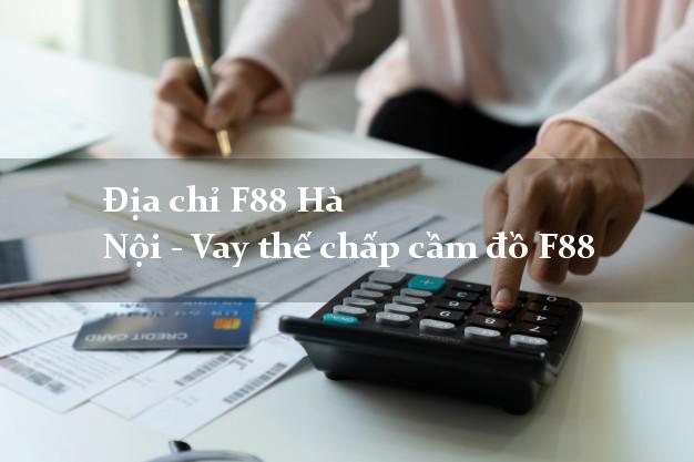 Địa chỉ F88 Hà Nội - Vay thế chấp cầm đồ F88