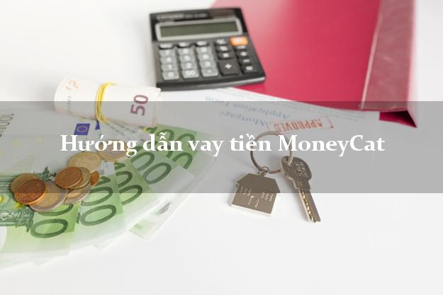 Hướng dẫn vay tiền MoneyCat