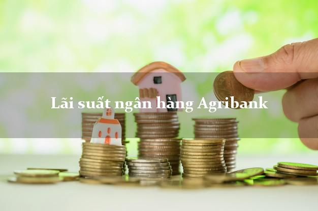 Lãi suất ngân hàng Agribank