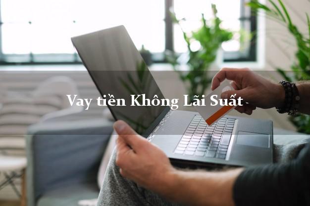 Vay tiền Không Lãi Suất